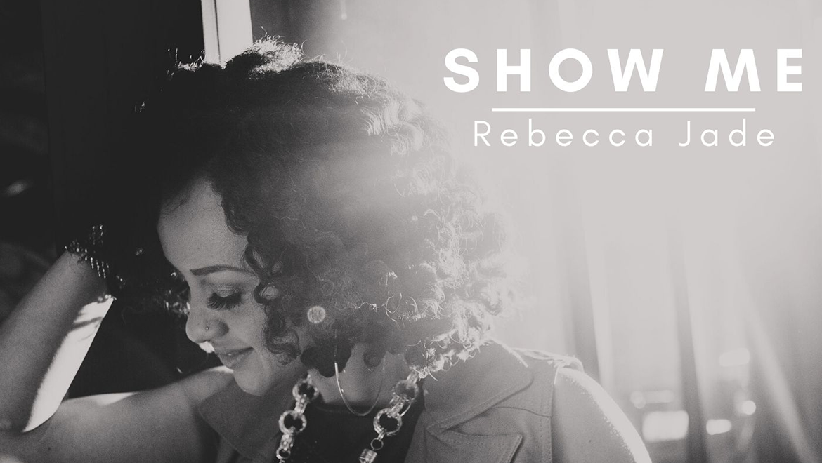Nuevo tema de Rebecca Jade, ‘Show Me’