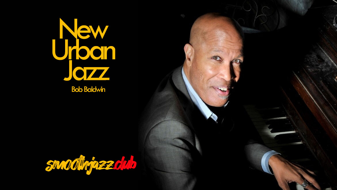 Bob Baldwin – New Urban Jazz