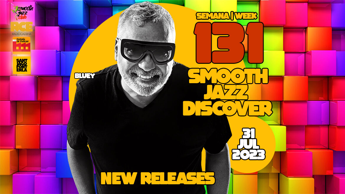 Smooth Jazz Discover 131 | Incógnito, Will P. Lyte, Mekiel Reuben & more…