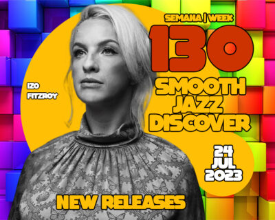 Smooth Jazz Discover 130 | Izo Fitzroy, Bennet B, COJ Studio, Thom Rotella & more…